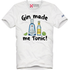 T-Shirt Man - Gin Made Me Tonic